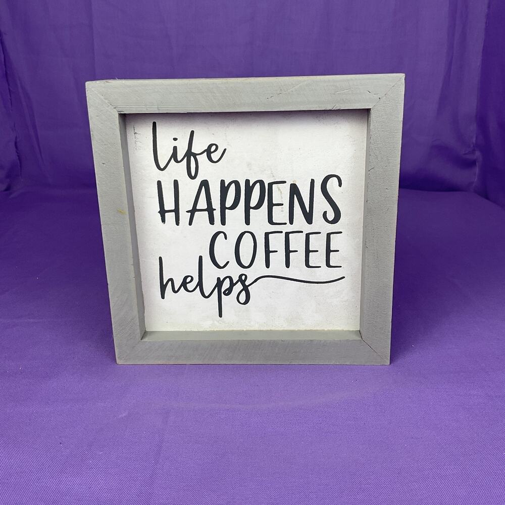 Grey Framed Coffee Quote Sign - "Life Happens Coffee Helps" Desk Plaque